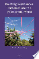 Creating resistances: pastoral care in a postcolonial world /