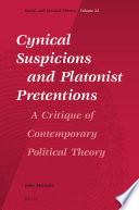 Cynical suspicions and Platonist pretentions : a critique of contemporary political theory /