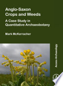 Anglo-Saxon crops and weeds : a case study in quantitative archaeobotany /