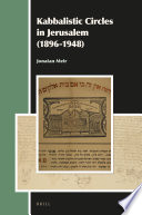 Kabbalistic circles in Jerusalem (1896-1948) /