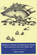 Imperial power and maritime trade : Mecca and Cairo in the later Middle Ages /