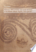 Mortuary differentiation and social structure in the Middle Helladic Argolid, 2000-1500 B.C /
