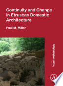 Continuity and change in Etruscan domestic architecture /