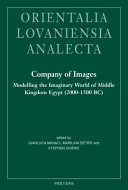 Company of Images : modeling the imaginary world of Middle Kingdom Egypt (2000-1500 BC) /
