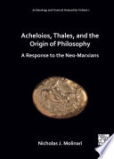 Acheloios, Thales, and the origin of philosophy : a response to the neo-Marxians /