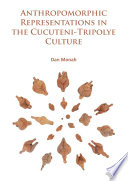 Anthropomorphic representations in the cucuteni-tripolye culture /