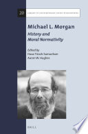 Michael L. Morgan : history and moral normativity /