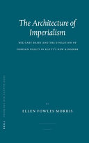 The architecture of imperialism : military bases and the evolution of foreign policy in Egypt's New Kingdom /