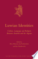 Luwian identities : culture, language and religion between Anatolia and the Aegean.