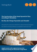 The Construction of the Great Pyramid of Giza according to Herodotus : The secrets of its construction method from a physical-technical perspective /