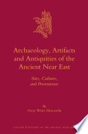 Archaeology, artifacts and antiquities of the ancient Near East : sites, cultures, and proveniences /