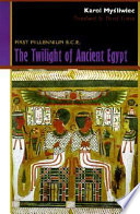 The twilight of ancient Egypt : first millennium B.C.E. /