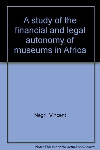 A study of the financial and legal autonomy of museums in Africa /