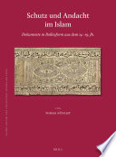Schutz und Andacht im Islam: Dokumente in Rollenform aus dem 14.-19. Jh. /