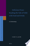 Delicious Prose: Reading the Tale of Tobit with Food and Drink, A Commentary.