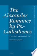 The Alexander romance by Ps.-Callisthenes : a historical commentary /