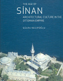 The age of Sinan : architectural culture in the Ottoman Empire /
