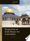 Perspectives on early Islamic art in Jerusalem /