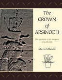 The crown of Arsinoë II : the creation of an imagery of authority /