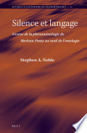 Silence et langage : genese de la phenomenologie de Merleau-Ponty au seuil de l'ontologie /