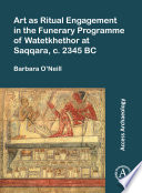 Art as ritual engagement in the funerary programme of Watetkhethor at Saqqara, c. 2345 BC /