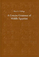 A concise grammar of Middle Egyptian : an outline of Middle Egyptian grammar /