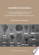 Invisible connections : an archaeometallurgical analysis of the Bronze Age metalwork from the Egyptian Museum of the University of Leipzig /