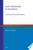 Early Christianity in Macedonia : From Paul to the Late Sixth Century /