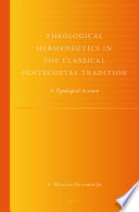 Theological hermeneutics in the classical Pentecostal tradition : a typological account /