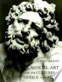Classical art and the cultures of Greece and Rome /