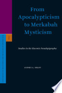 From apocalypticism to Merkabah mysticism  : studies in the Slavonic Pseudepigrapha /