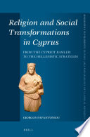 Religion and social transformations in Cyprus : from the Cypriot basileis to the Hellenistic strategos /