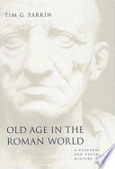 Old age in the Roman world : a cultural and social history /