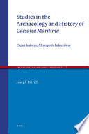 Studies in the archaeology and history of Caesarea Maritima : caput judaeae, metropolis palaestinae /