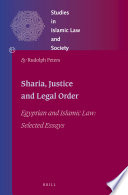 Shariʿa, Justice and Legal Order : Egyptian and Islamic Law: Selected Essays /