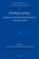 Florilegia Syriaca: Mapping a Knowledge-Organizing Practice in the Syriac World /