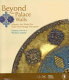 Beyond the palace walls : Islamic art from the State Hermitage Museum : Islamic art in a world context /