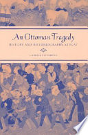 An Ottoman tragedy : history and historiography at play /