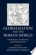Globalisation and the Roman world : world history, connectivity and material culture /