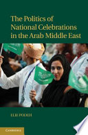 The politics of national celebrations in the Arab Middle East /