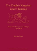 The double kingdom under Taharqo : studies in the history of Kush and Egypt, c. 690-664 BC /