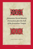 Johannine Social Identity Formation after the Fall of the Jerusalem Temple : Negotiating Identity in Crisis /