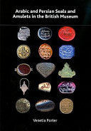 Arabic and Persian seals and amulets in the British Museum /