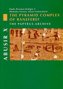 Abusir X : the pyramid complex of Raneferef : the papyrus archive /