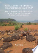Rock art of the Vindhyas : an archaeological survey : documentation and analysis of the rock art of Mirzapur District, Uttar Pradesh /