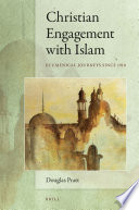 Christian engagement with Islam : ecumenical journeys since 1910 /