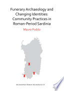 Funerary archaeology and changing identities : community practices in Roman-period Sardinia /