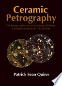 Ceramic petrography : the interpretation of archaeological pottery & related artefacts in thin section /