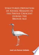 Structured deposition of animal remains in the fertile crescent during the Bronze Age /