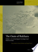 The Oasis of Bukhara, Volume 2: Archaeological Pluridisciplinary Activities and Historical Study /